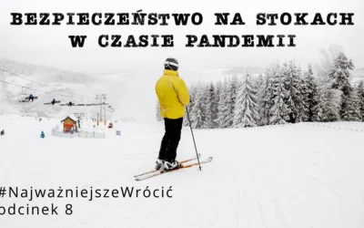 #NajważniejszeWrócić odcinek 8 - "Bezpieczeństwo na stokach narciarskich w czasie pandemii&quot