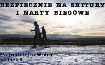 #NajważniejszeWrócić - odcinek 9 - "Bezpiecznie na skiturach i nartach biegowych"