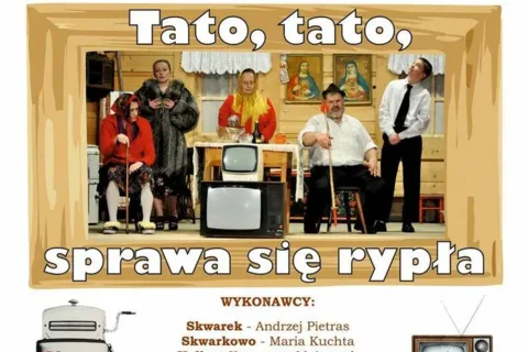 Komedia obyczajowa "Tato, tato, sprawa się rypła"