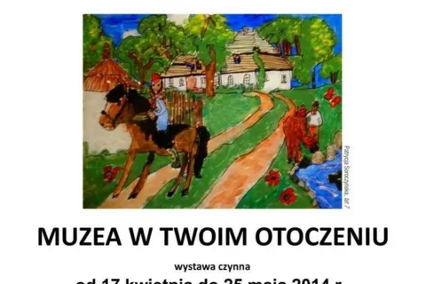 WYSTAWA POKONKURSOWA: „MUZEA W TWOIM OTOCZENIU”