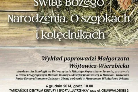 Wykład "Podhalańskie zwyczaje Świąt Bożego Narodzenia. O szopkach i kolędnikach"