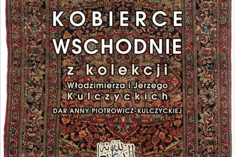 WYSTAWA „KOBIERCE WSCHODNIE Z KOLEKCJI WŁODZIMIERZA I JERZEGO KULCZYCKICH”