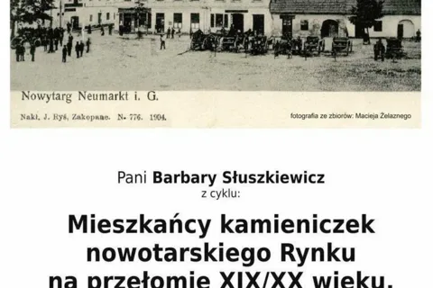 Wykład "Mieszkańcy kamieniczek nowotarskiego Rynku na przełomie XIX/XX w - Kamienica nr 36"