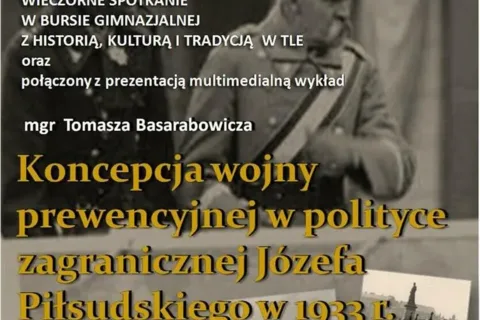 Wykład "Koncepcja wojny prewencyjnej w polityce zagranicznej Józefa Piłsudskiego w 1933 roku"