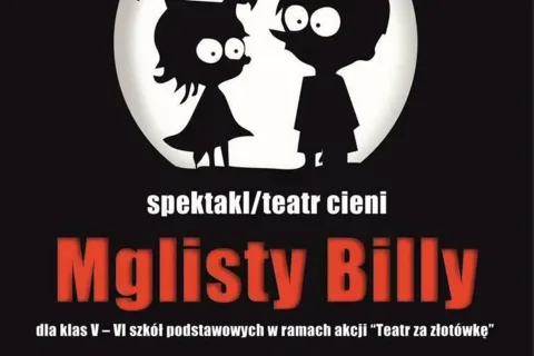 Spektakl - teatr cieni „Mglisty Billy”