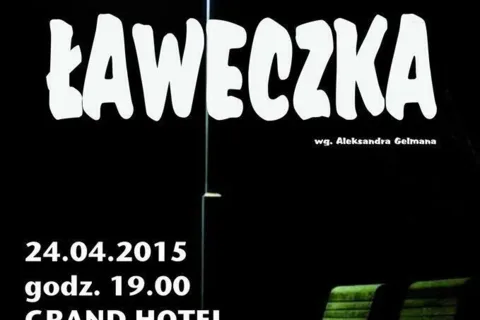 Spektakl Sceny A2 pt. “ŁAWECZKA” wg Aleksandra Gelmana