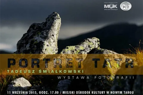 PORTRET TATR - WYSTAWA FOTOGRAFII TADEUSZA ŚMIAŁKOWSKIEGO