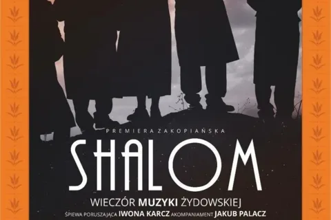 "SHALOM" WIECZÓR MUZYKI ŻYDOWSKIEJ - PREMIERA ZAKOPIAŃSKA!