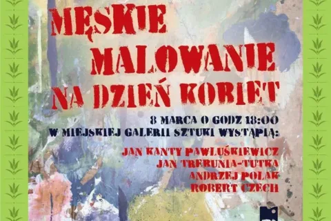 Finisaż wystawy "Męskie malowanie"