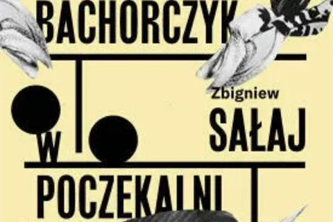 WYSTAWA „W POCZEKALNI” TWÓRCZOŚĆ BOGUSŁAWA BACHORCZYKA I ZBIGNIEWA SAŁAJA 2018