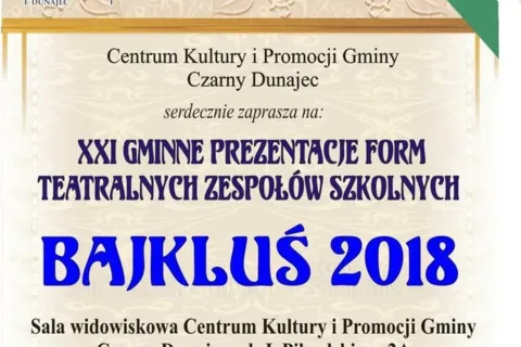 XXI GMINNE PREZENTACJE FORM TEATRALNYCH ZESPOŁÓW SZKOLNYCH BAJKLUŚ 2018
