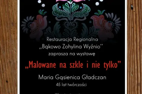 Malowane na szkle i nie tylko - 45 lat twórczości Marii Gąsienicy Gładczan