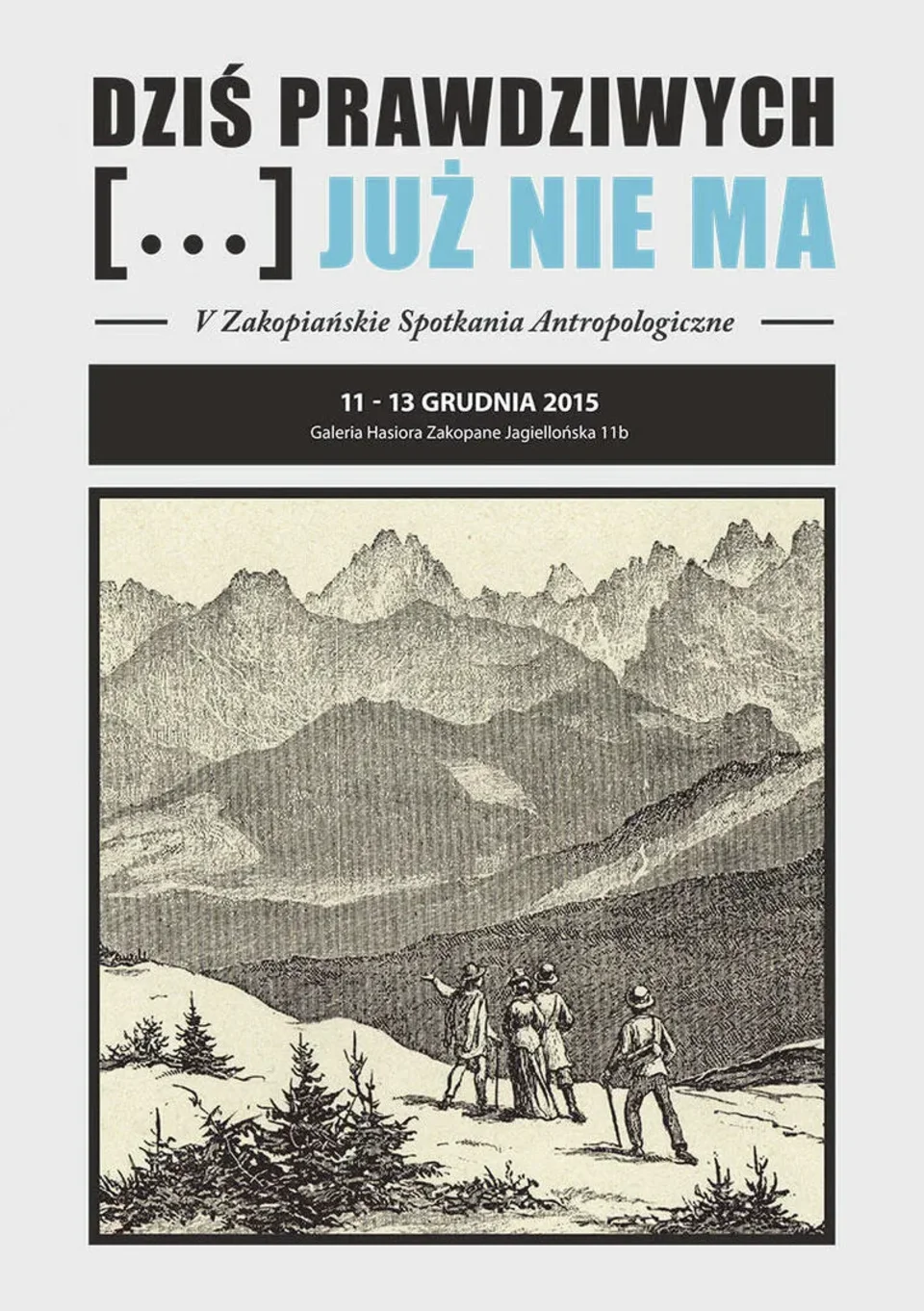 V ZAKOPIAŃSKIE SPOTKANIA ANTROPOLOGICZNE „DZIŚ PRAWDZIWYCH […] JUŻ NIE MA”