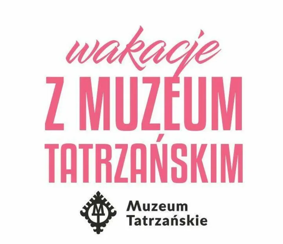 Wakacje 2017 z Muzeum Tatrzańskim