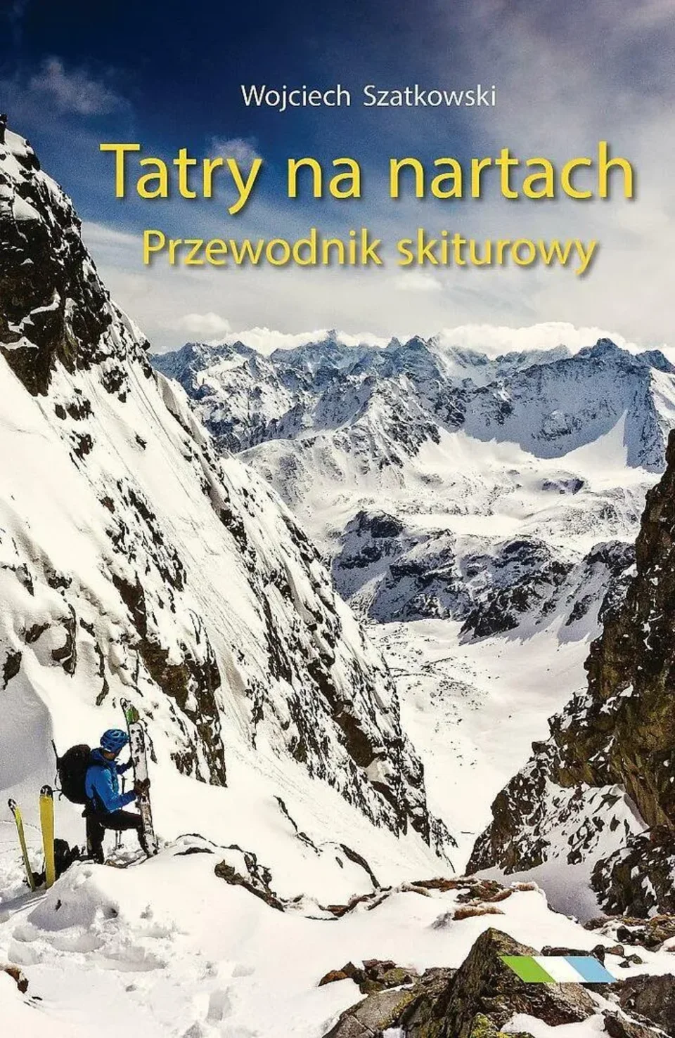 Pierwszy kompletny przewodnik narciarstwa wysokogórskiego po Tatrach "Tatry na nartach. Przewod