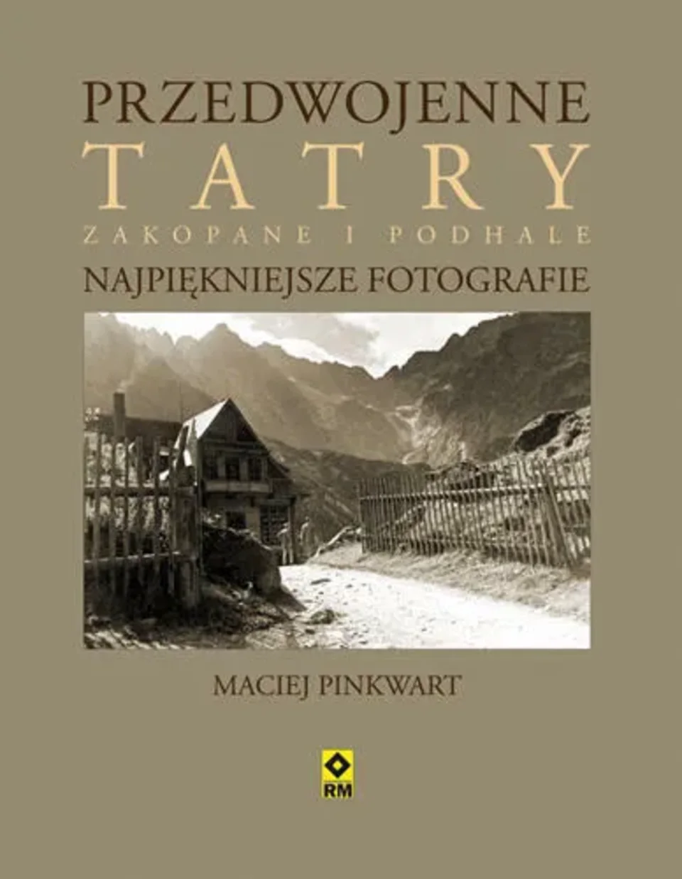 Promocja książki Macieja Pinkwarta „Przedwojenne Tatry, Zakopane i Podhale. Najpiękniejsze fotografi