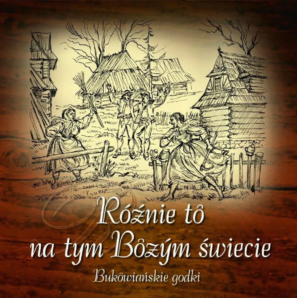 Różnie to na tym Bożym świecie - bukowiańskie godki