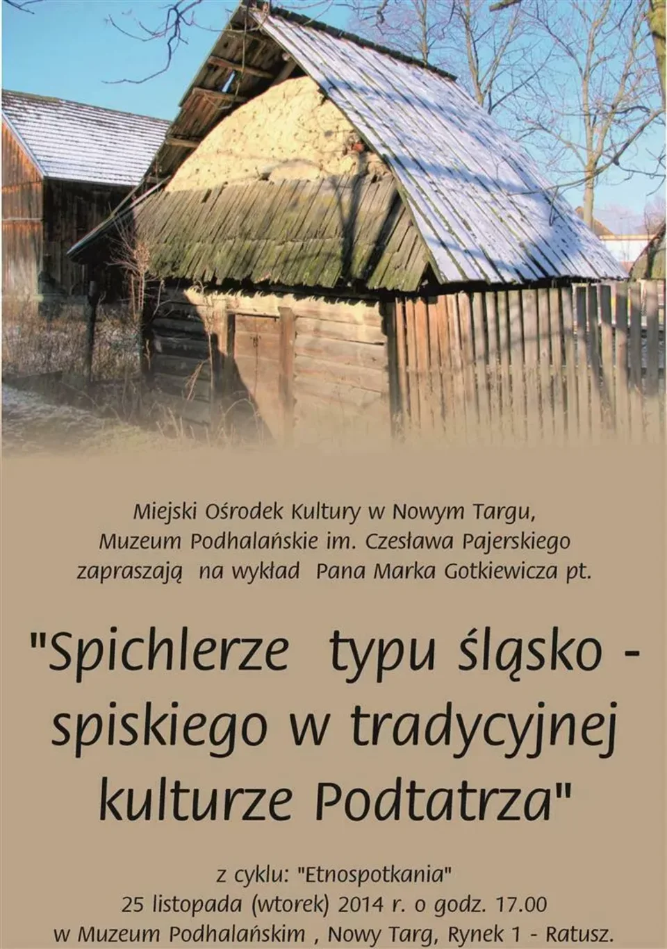 Etnospotkania - "Spichlerze typu śląsko - spiskiego w tradycyjnej kulturze Podtatrza"