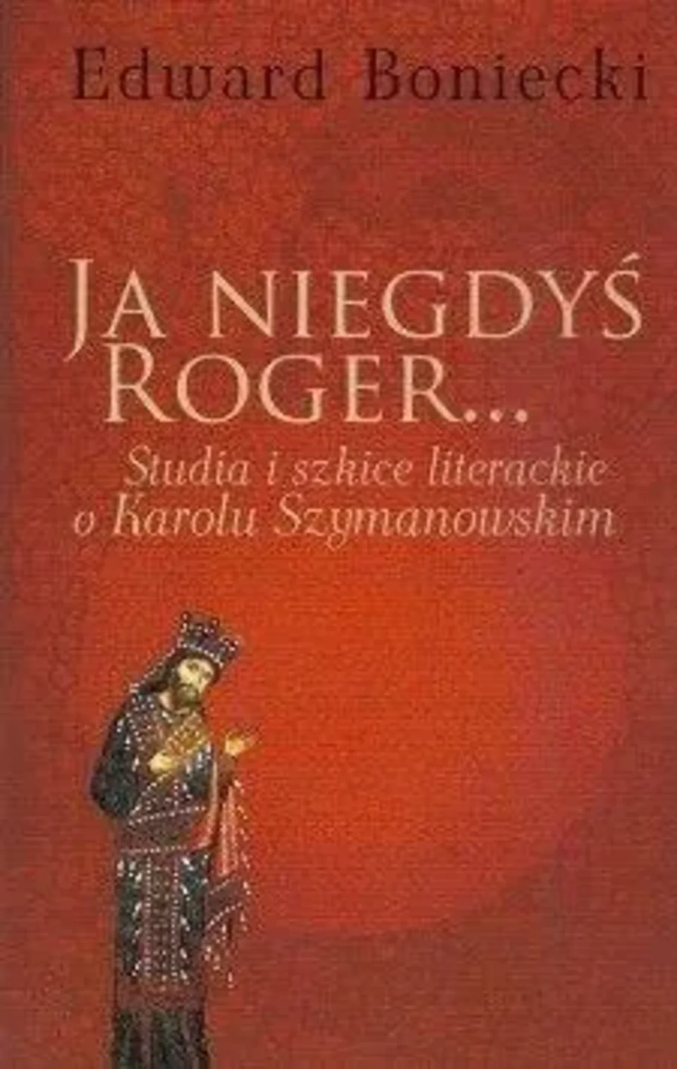 Niegdyś Roger, później „Harnaś”…